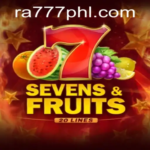 SevensFruits20: A Modern Gaming Experience with the Excitement of RA777